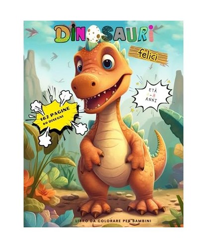 Dinosauri felici album da - dinosauri, felici:
