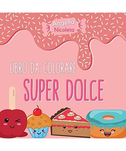 Super dolce libro colorare - libro,